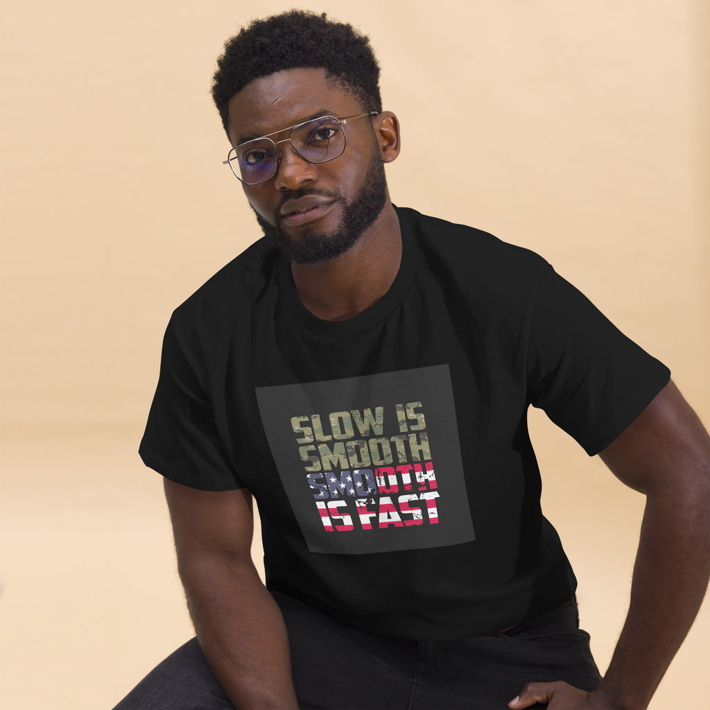 Slow Is Smooth. Smooth Is Fast. On Our Men's classic tee