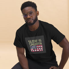Slow Is Smooth. Smooth Is Fast. On Our Men's classic tee