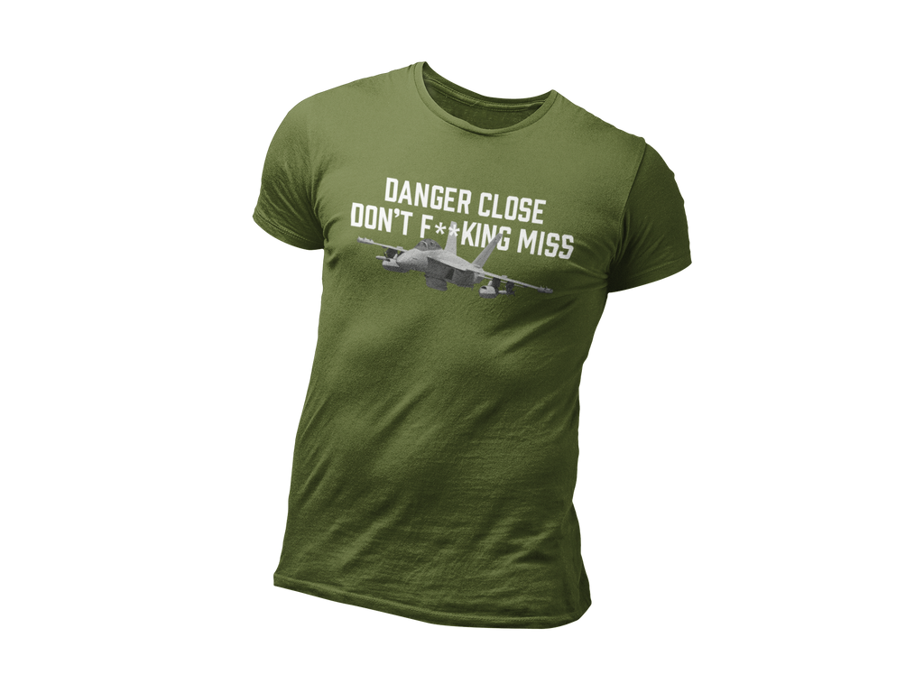 Danger Close Don't F**king Miss With F-18 On Our Unisex t-shirt