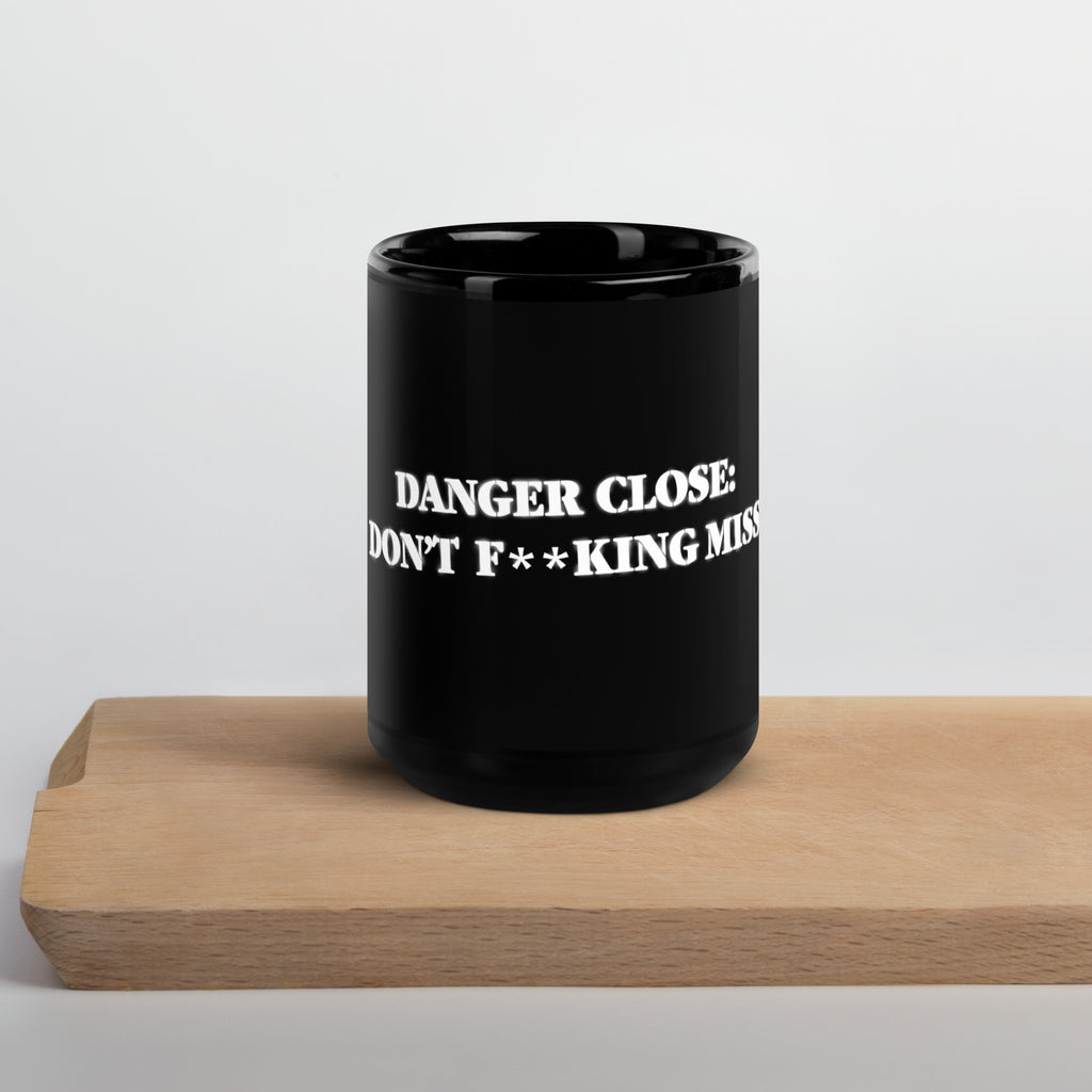 Danger Close warning on our black Glossy Mug