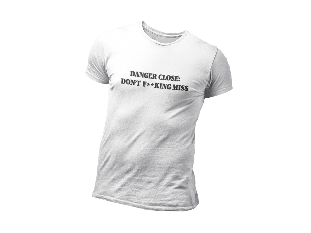 Danger Close. Don't F**king Miss. No Jet. T-shirt. (More colors.)