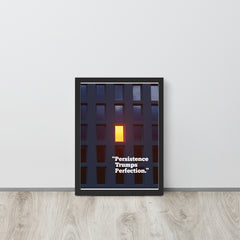 Persistence Trumps Perfection. Framed inspirational poster