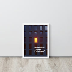 Persistence Trumps Perfection. Framed inspirational poster