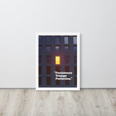Persistence Trumps Perfection. Framed inspirational poster