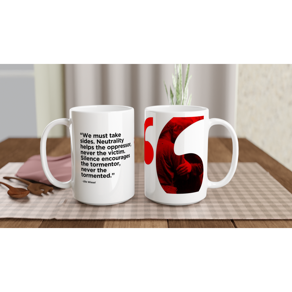 Freedom Mugs. "We Must Take Sides" On Our White 15oz Ceramic Mug