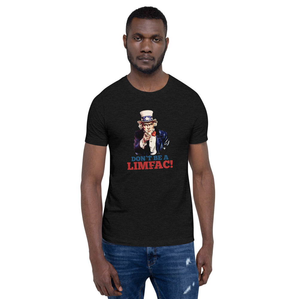 Don't Be A LIMFAC is Military speak for LIMiting FACtor. Short-Sleeve Unisex T-Shirt
