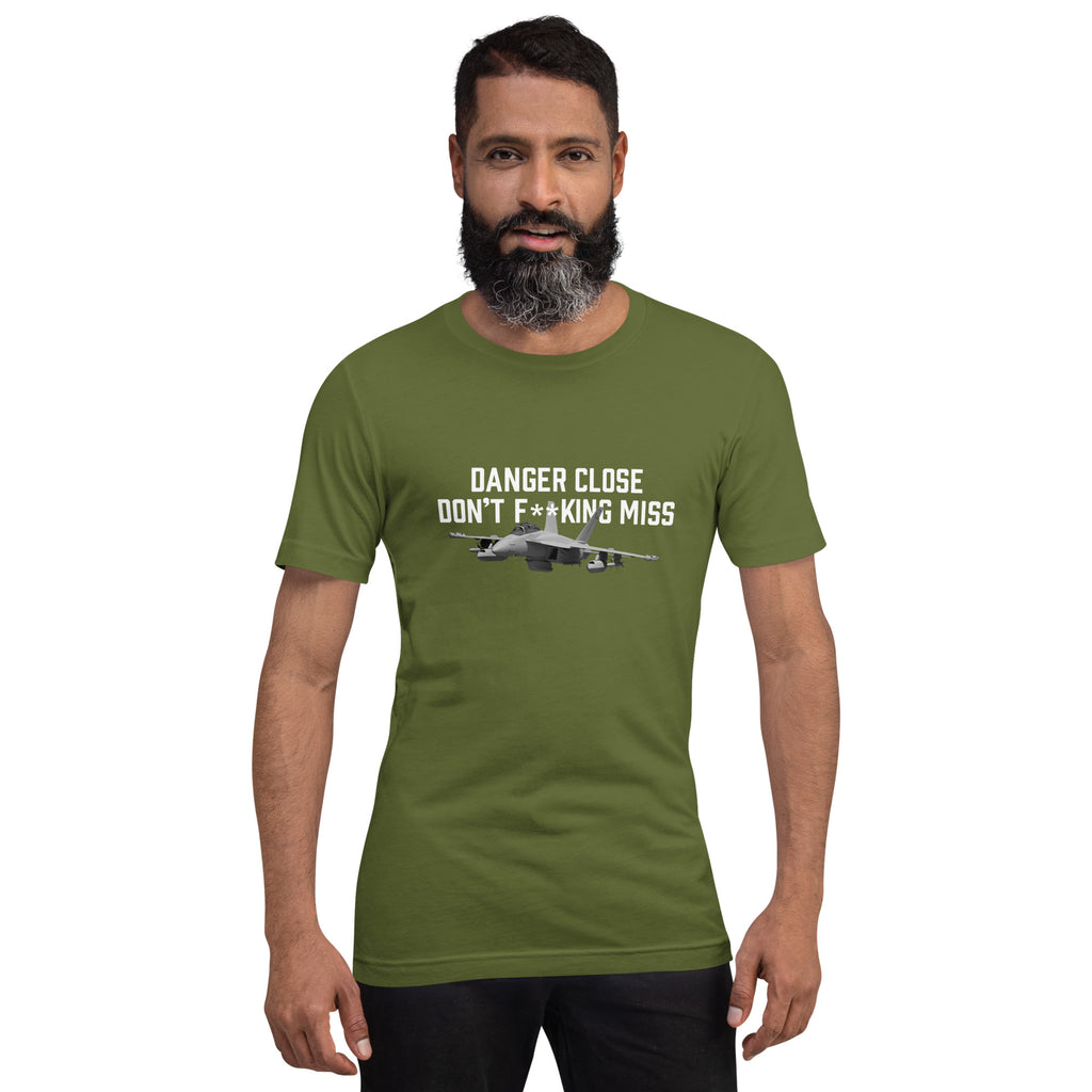 Danger Close Don't F**king Miss With F-18 On Our Unisex t-shirt