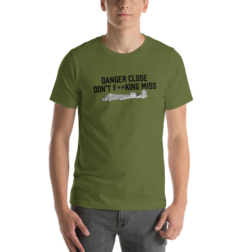 Danger Close Don't F**king Miss With A-10 On Our Unisex t-shirt