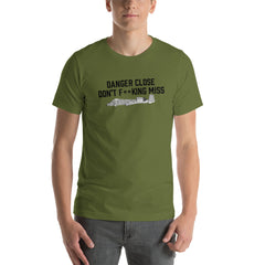 Danger Close Don't F**king Miss With A-10 On Our Unisex t-shirt