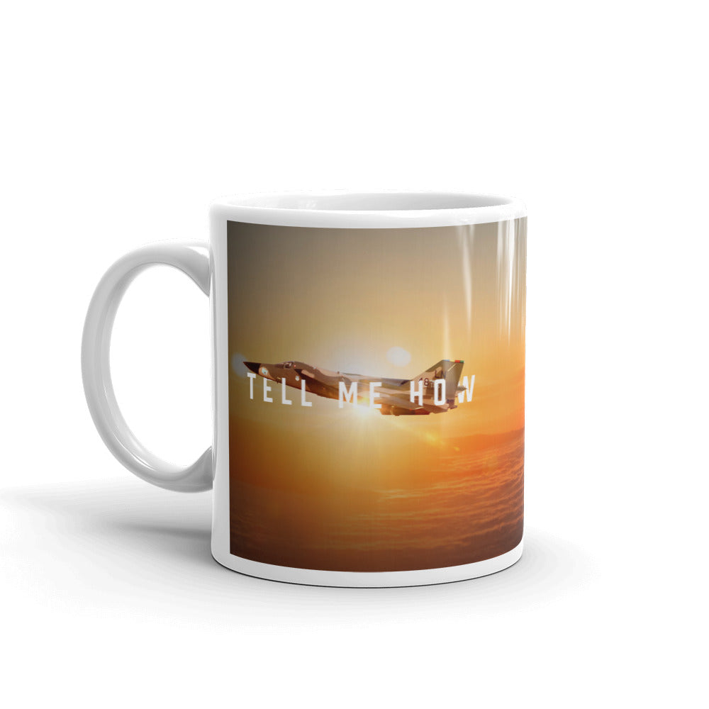 F-111F mug with best Tell Me How quote. Bomber series.