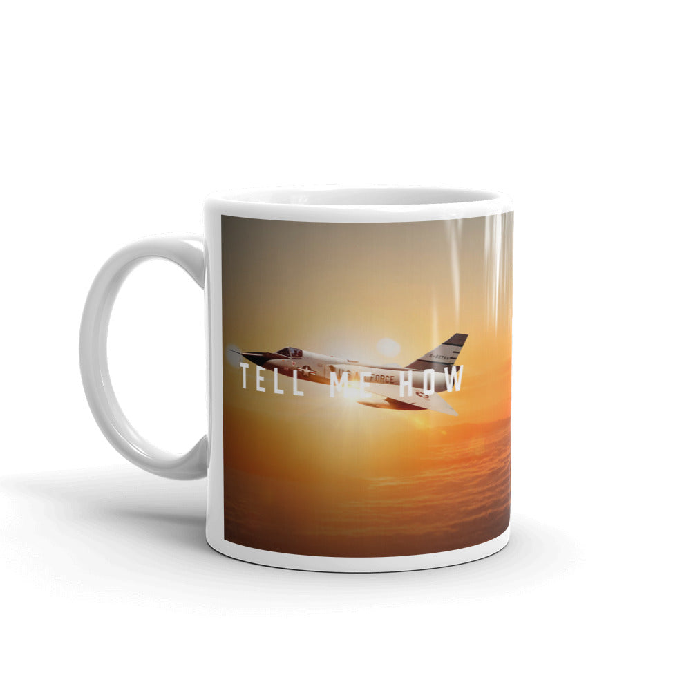 F-106 mug with our best Tell Me How quote. Century series.