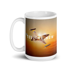 T-33 mug with best Tell Me How quote