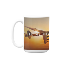 B-52  mug. Our Hefty 15 ounce Coffee Mug with Best Tell Me How quote. Signature series mug.