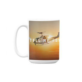 Huey mug. Our Hefty 15 ounce Coffee Mug with Best Tell Me How quote. Helicopter series.