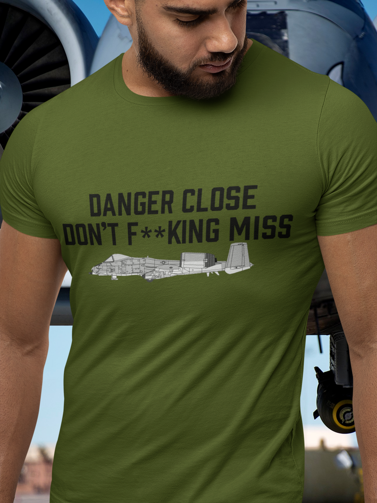 Danger Close Don't F**king Miss With A-10 On Our Unisex t-shirt
