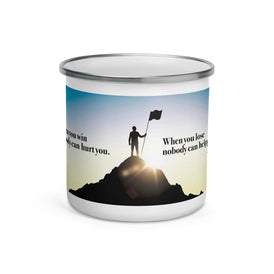 Inspirational Quote. "When You Win Nobody Can Hurt You..." Enamel Mug