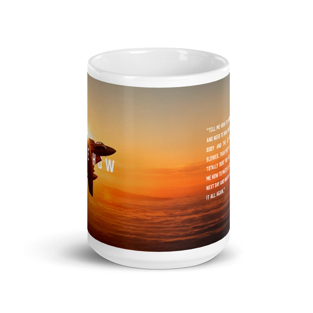 F-15E Strike Eagle Mug with best Tell Me How quote.