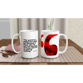 Freedom Mugs. "The world is a dangerous place" Quote From Einstein on Our White 15oz Ceramic Mug
