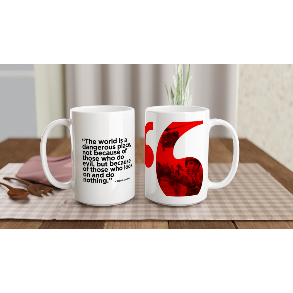 Freedom Mugs. "The world is a dangerous place" Quote From Einstein on Our White 15oz Ceramic Mug