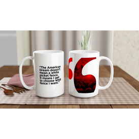 Freedom Mugs. The  American Dream Quote on our handsome 15 ounce coffee mug.