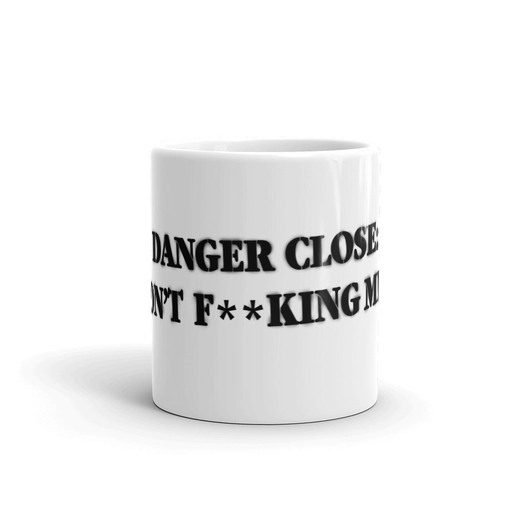 Mug. Coffee Mug with  Danger Close Quote.
