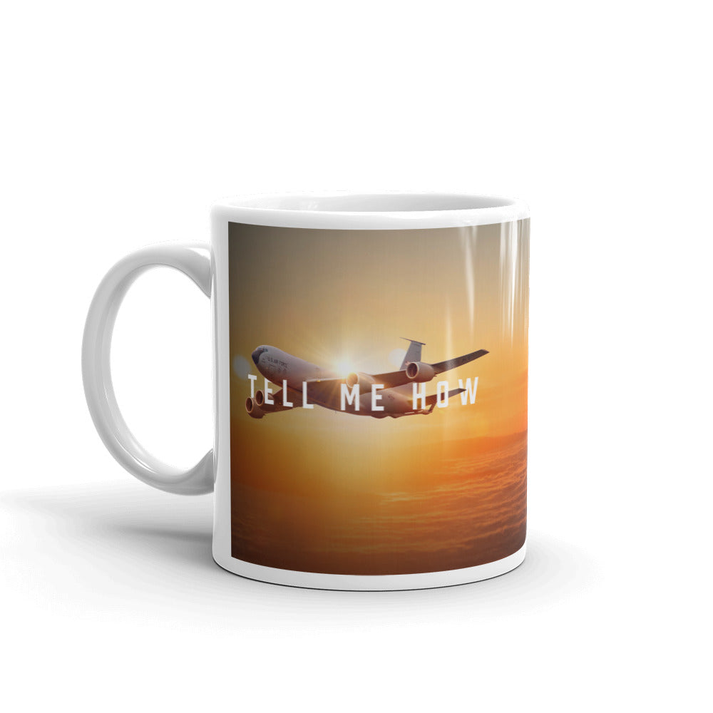 KC-135, with our best Tell Me How quote on our hefty ceramic mugs. Air refueling tanker series.