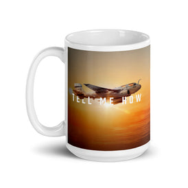 EA-6B Prowler Mug with  best Tell Me How quote. Vietnam series.