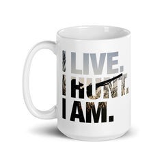 I Live. I Hunt . I Am. Ceramic Mug