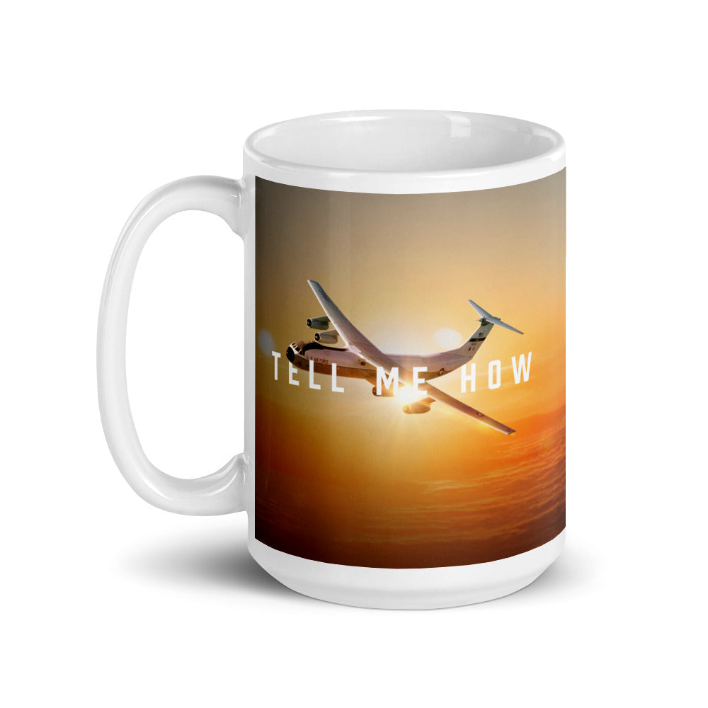 C-141 mug with our best Tell Me How quote. Transport series.