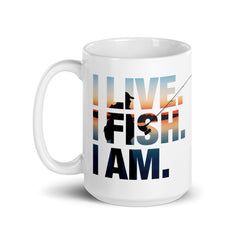 I Live. I Fish. I Am. Ceramic mug.