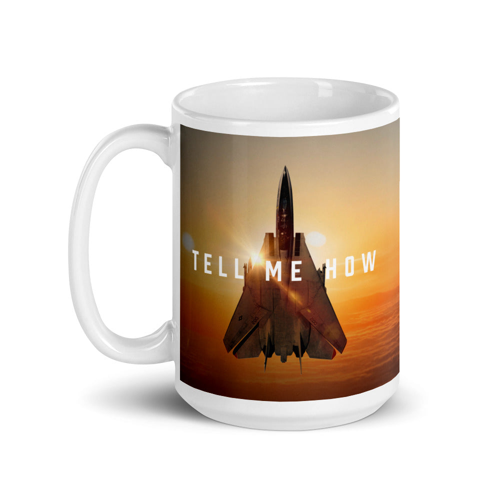 F-14 Tomcat With Best Tell Me How Quote on Our White glossy mug