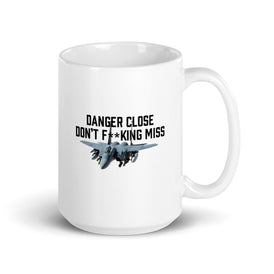Danger Close Don't F**king Miss. F-15E Strike Eagle White glossy mug